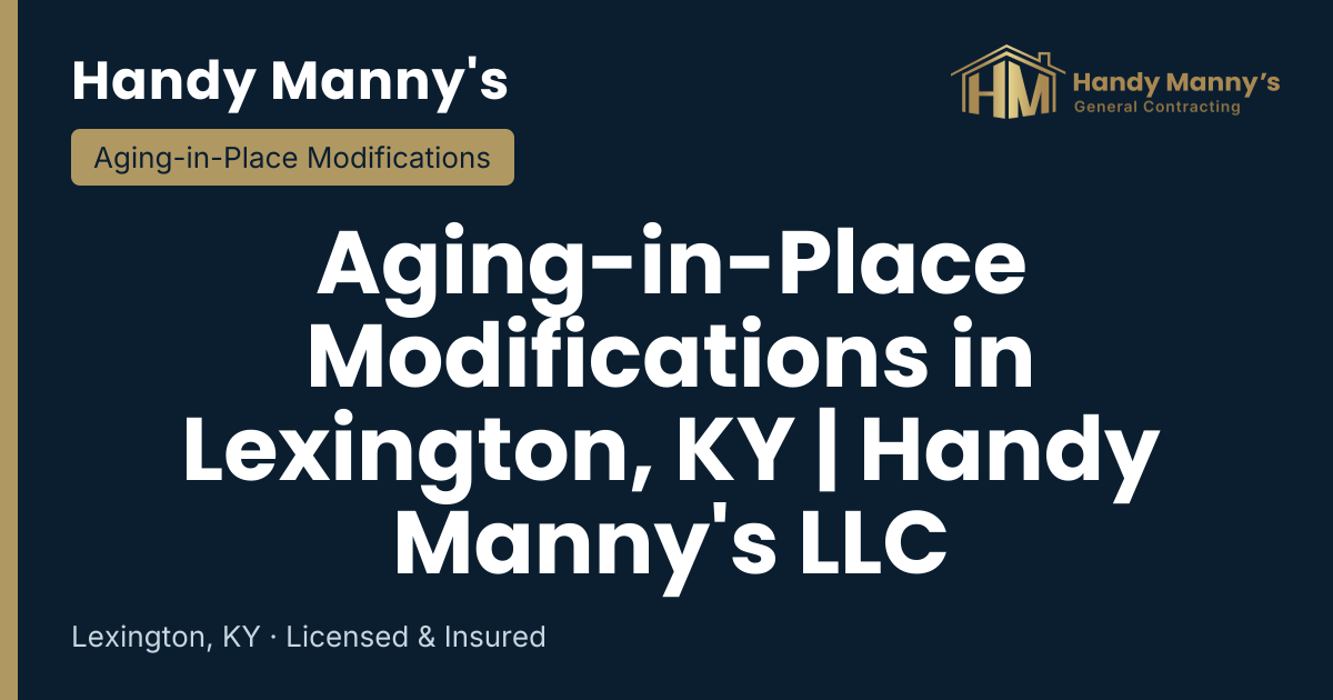 Aging-in-Place Modifications in Lexington, KY | Handy Manny's LLC